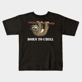 Born to Chill -- Sloth Edition Kids T-Shirt